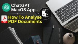 ChatGPT macOS App: Analysing PDF Documents with Ease